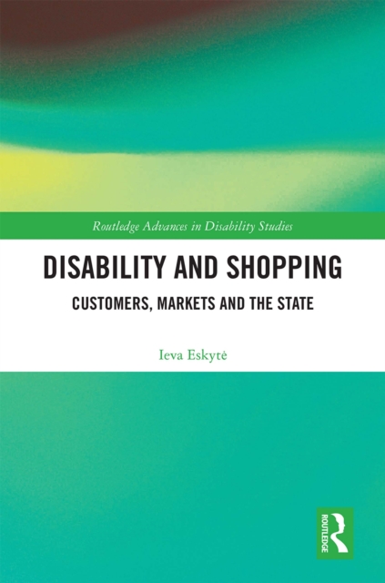 Disability and Shopping : Customers, Markets and the State, EPUB eBook