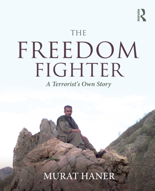 The Freedom Fighter : A Terrorist's Own Story, EPUB eBook