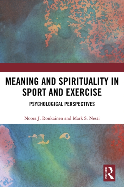 Meaning and Spirituality in Sport and Exercise : Psychological Perspectives, PDF eBook