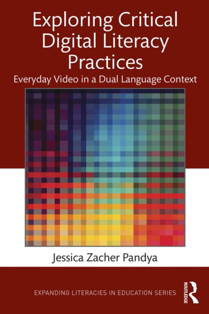 Exploring Critical Digital Literacy Practices : Everyday Video in a Dual Language Context, EPUB eBook