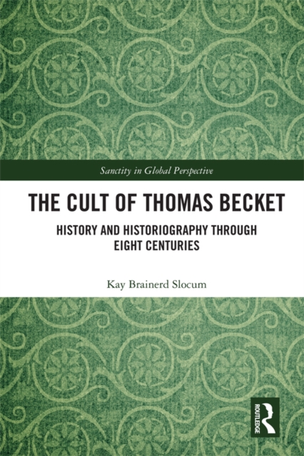 The Cult of Thomas Becket : History and Historiography through Eight Centuries, PDF eBook