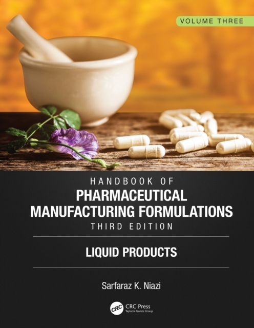 Handbook of Pharmaceutical Manufacturing Formulations, Third Edition : Volume Three, Liquid Products, PDF eBook