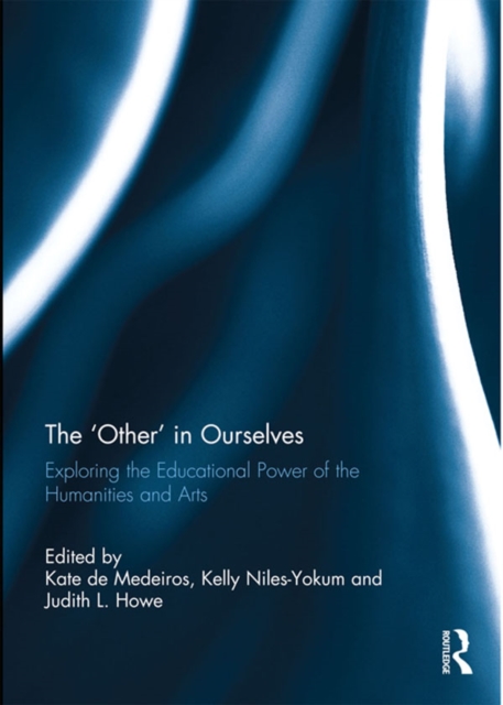 The 'Other' in Ourselves : Exploring the educational power of the humanities and arts, EPUB eBook