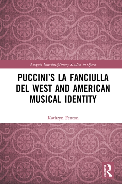 Puccini's La fanciulla del West and American Musical Identity, EPUB eBook