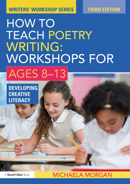 How to Teach Poetry Writing: Workshops for Ages 8-13 : Developing Creative Literacy, PDF eBook