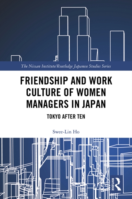 Friendship and Work Culture of Women Managers in Japan : Tokyo After Ten, PDF eBook