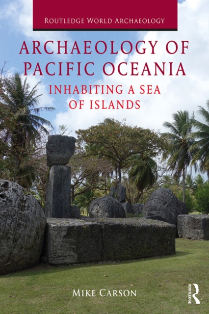 Archaeology of Pacific Oceania : Inhabiting a Sea of Islands, EPUB eBook