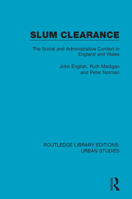 Slum Clearance : The Social and Administrative Context in England and Wales, EPUB eBook