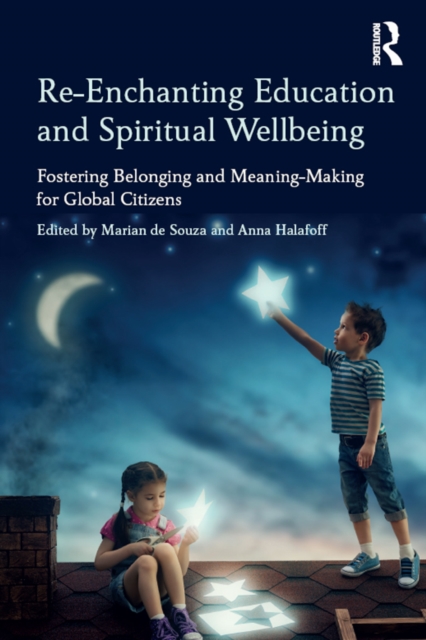 Re-Enchanting Education and Spiritual Wellbeing : Fostering Belonging and Meaning-Making for Global Citizens, EPUB eBook