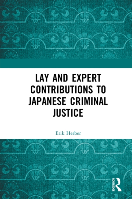Lay and Expert Contributions to Japanese Criminal Justice, PDF eBook