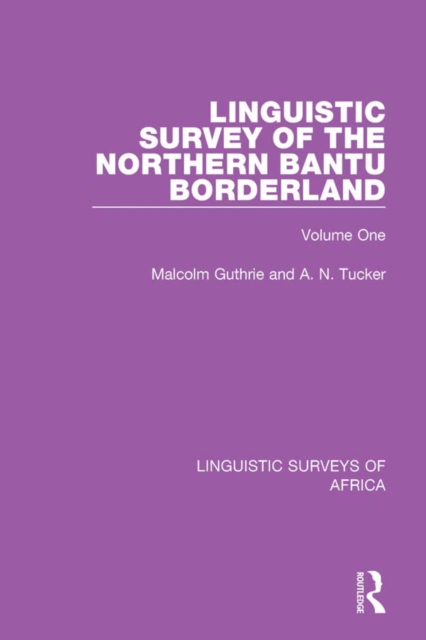 Linguistic Survey of the Northern Bantu Borderland : Volume One, PDF eBook