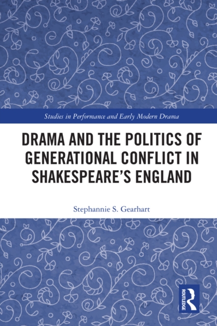 Drama and the Politics of Generational Conflict in Shakespeare's England, PDF eBook