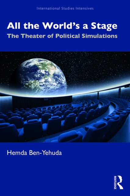 All the World's a Stage : The Theater of Political Simulations, EPUB eBook