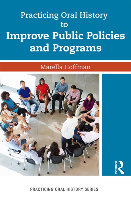Practicing Oral History to Improve Public Policies and Programs, EPUB eBook