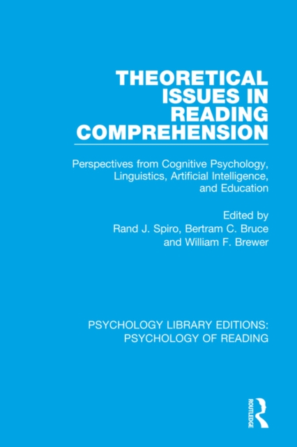 Theoretical Issues in Reading Comprehension : Perspectives from Cognitive Psychology, Linguistics, Artificial Intelligence and Education, PDF eBook