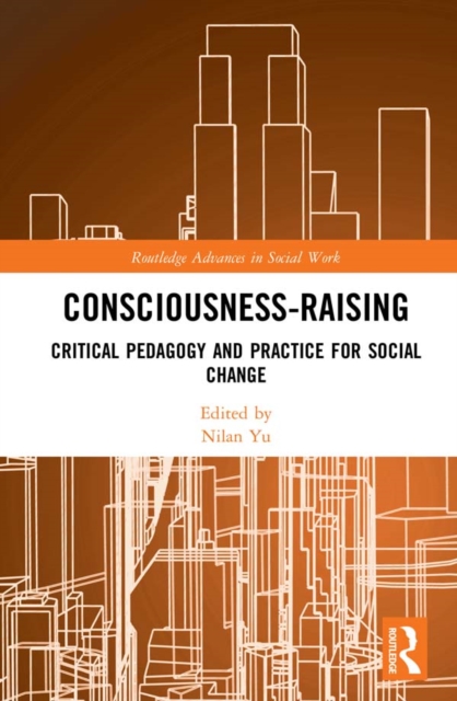 Consciousness-Raising : Critical Pedagogy and Practice for Social Change, PDF eBook