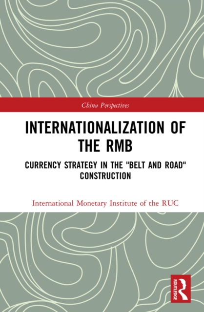 Internationalization of the RMB : Currency Strategy in the "Belt and Road" Construction, EPUB eBook