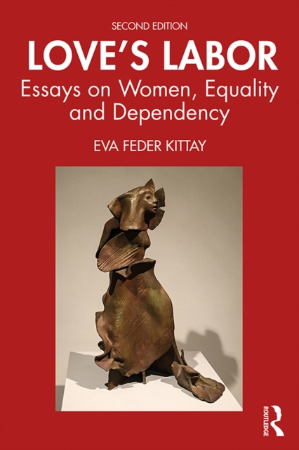 Love's Labor : Essays on Women, Equality and Dependency, EPUB eBook