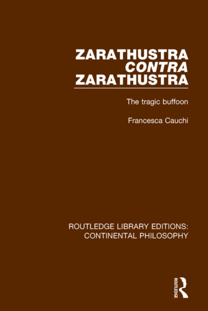 Zarathustra Contra Zarathustra : The Tragic Buffoon, EPUB eBook