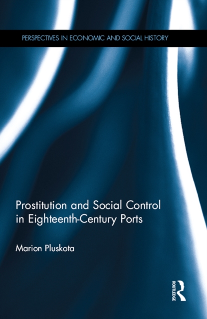 Prostitution and Social Control in Eighteenth-Century Ports, EPUB eBook