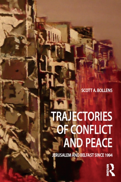Trajectories of Conflict and Peace : Jerusalem and Belfast Since 1994, PDF eBook