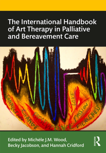 The International Handbook of Art Therapy in Palliative and Bereavement Care, PDF eBook