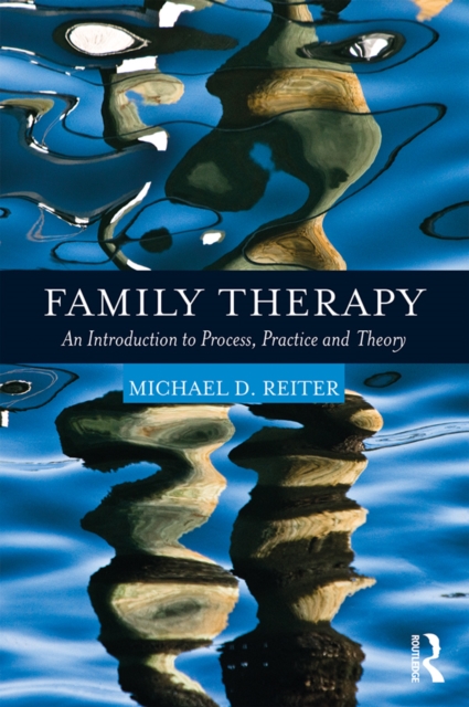 Family Therapy : An Introduction to Process, Practice and Theory, EPUB eBook