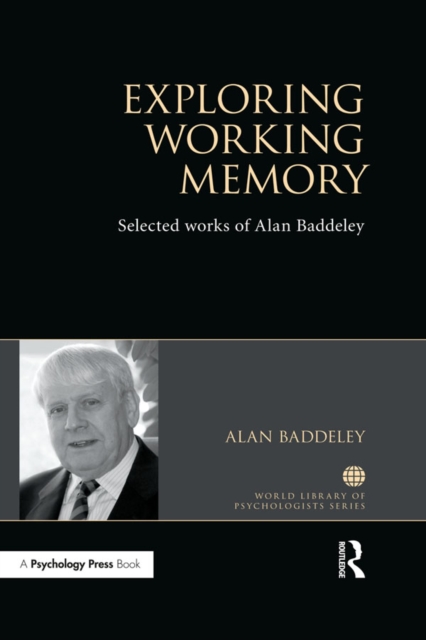 Exploring Working Memory : Selected works of Alan Baddeley, PDF eBook