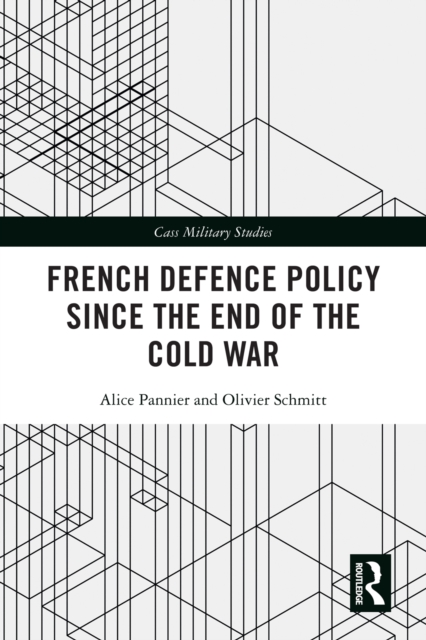 French Defence Policy Since the End of the Cold War, PDF eBook