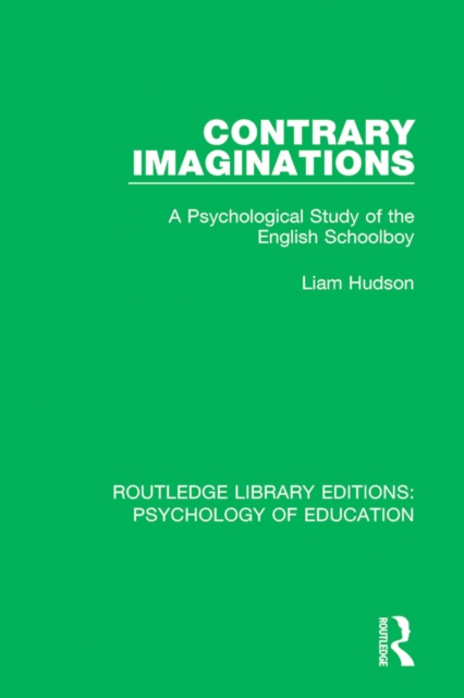 Contrary Imaginations : A Psychological Study of the English Schoolboy, EPUB eBook