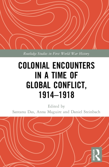 Colonial Encounters in a Time of Global Conflict, 1914-1918, EPUB eBook