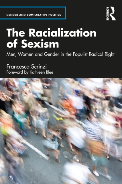 The Racialization of Sexism : Men, Women and Gender in the Populist Radical Right, EPUB eBook