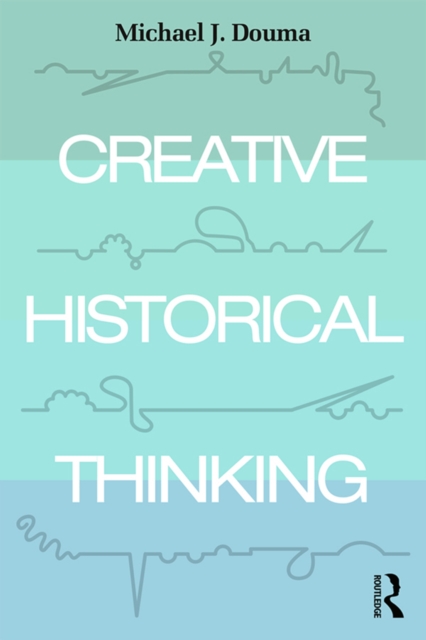 Creative Historical Thinking, PDF eBook