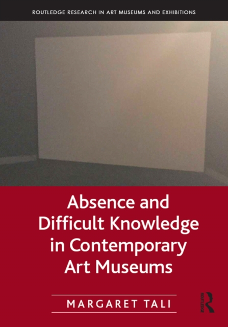 Absence and Difficult Knowledge in Contemporary Art Museums, EPUB eBook