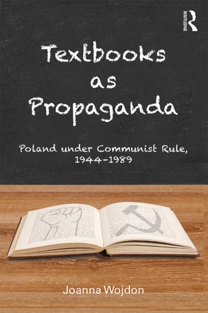 Textbooks as Propaganda : Poland under Communist Rule, 1944-1989, EPUB eBook