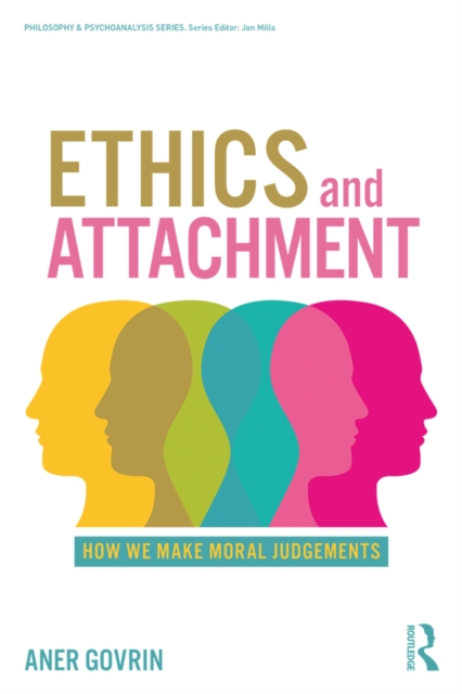 Ethics and Attachment : How We Make Moral Judgments, EPUB eBook