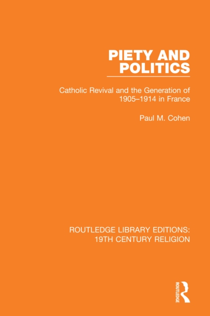 Piety and Politics : Catholic Revival and the Generation of 1905-1914 in France, PDF eBook