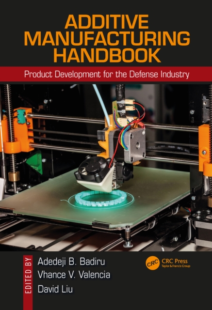 Additive Manufacturing Handbook : Product Development for the Defense Industry, EPUB eBook