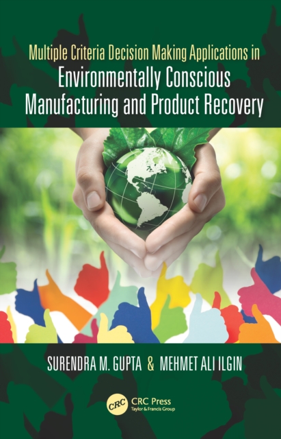 Multiple Criteria Decision Making Applications in Environmentally Conscious Manufacturing and Product Recovery, EPUB eBook