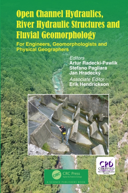 Open Channel Hydraulics, River Hydraulic Structures and Fluvial Geomorphology : For Engineers, Geomorphologists and Physical Geographers, EPUB eBook