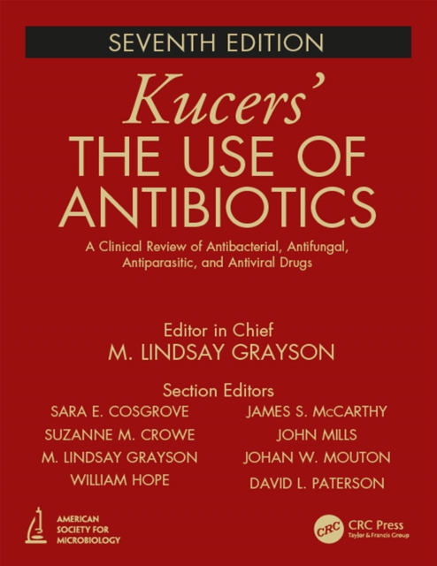 Kucers' The Use of Antibiotics : A Clinical Review of Antibacterial, Antifungal, Antiparasitic, and Antiviral Drugs, Seventh Edition - Three Volume Set, EPUB eBook