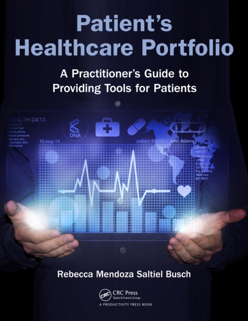 Patient's Healthcare Portfolio : A Practitioner's Guide to Providing Tool for Patients, EPUB eBook