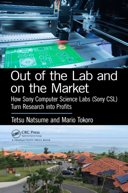 Out of the Lab and On the Market : How Sony Computer Science Labs (SonyCSL) Turn Research into Profits, PDF eBook