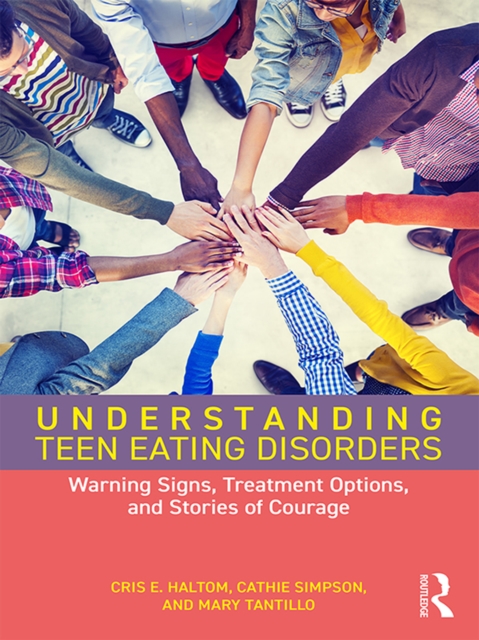 Understanding Teen Eating Disorders : Warning Signs, Treatment Options, and Stories of Courage, EPUB eBook