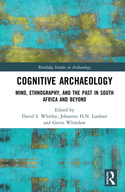Cognitive Archaeology : Mind, Ethnography, and the Past in South Africa and Beyond, EPUB eBook