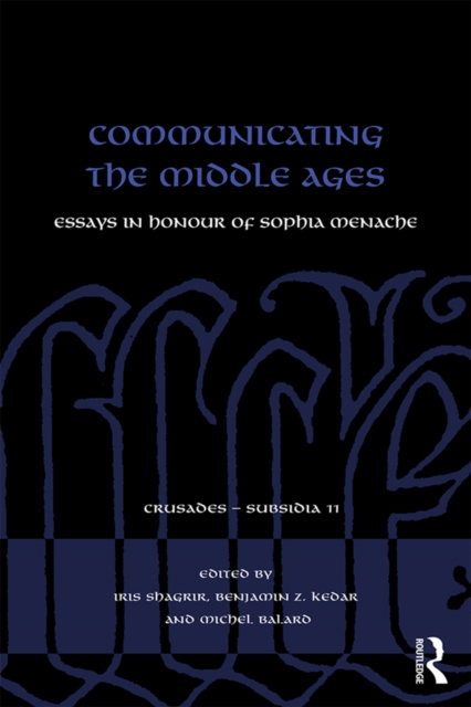 Communicating the Middle Ages : Essays in Honour of Sophia Menache, EPUB eBook