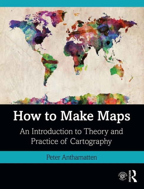 How to Make Maps : An Introduction to Theory and Practice of Cartography, EPUB eBook
