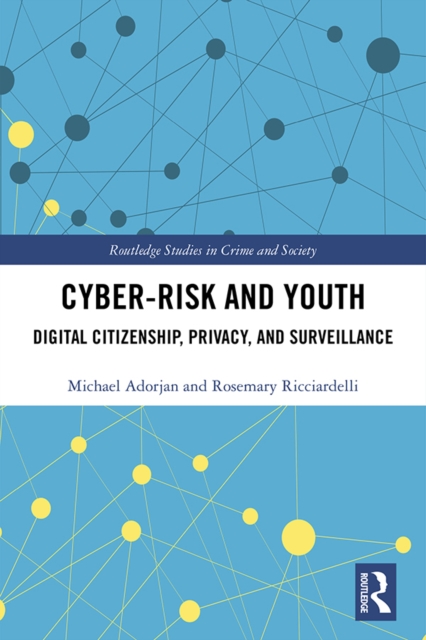 Cyber-risk and Youth : Digital Citizenship, Privacy and Surveillance, EPUB eBook