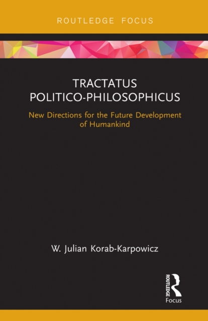 Tractatus Politico-Philosophicus : New Directions for the Future Development of Humankind, EPUB eBook