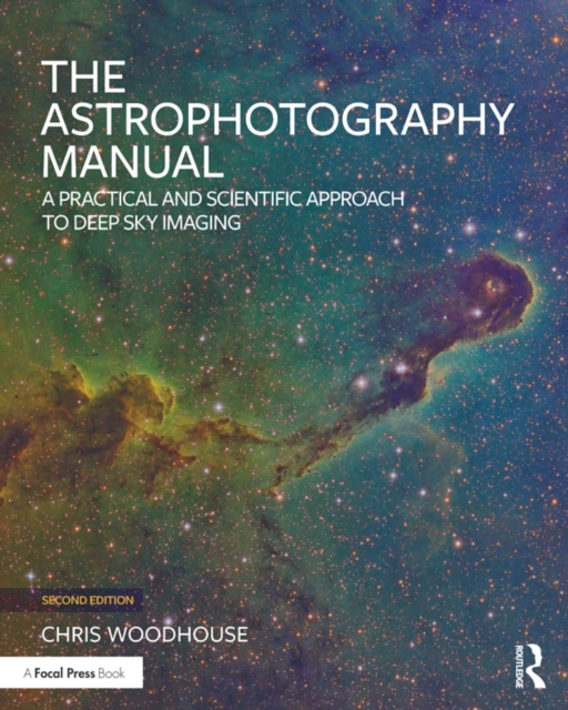 The Astrophotography Manual : A Practical and Scientific Approach to Deep Sky Imaging, PDF eBook